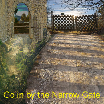 Go in by the Narrow Gate